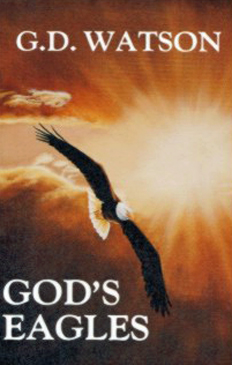 God's Eagles By G. D. Watson God's Eagles By G. D. Watson